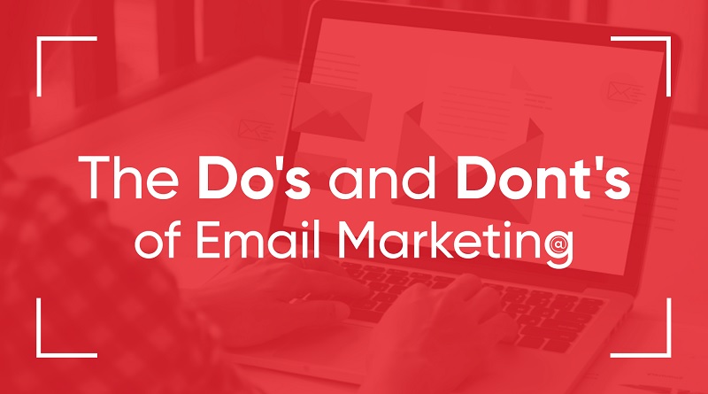  The Dos and Don’ts of Email Marketing