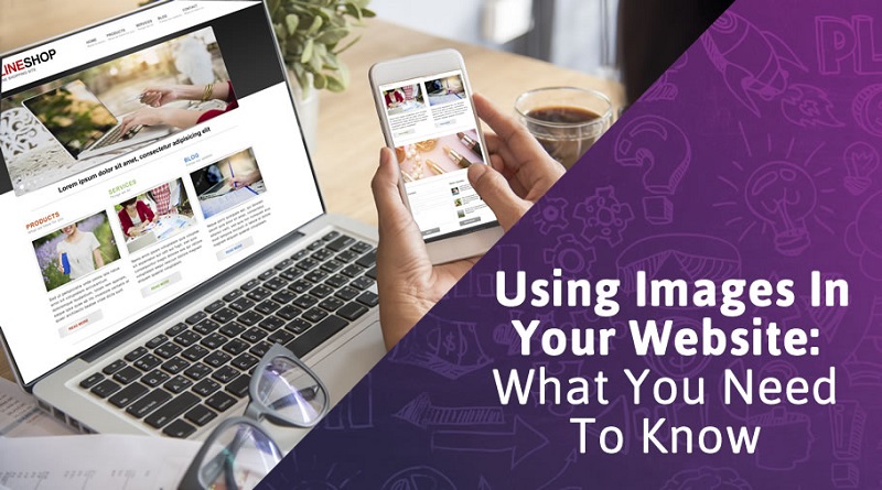  Using Images In Your Website: What You Need To Know