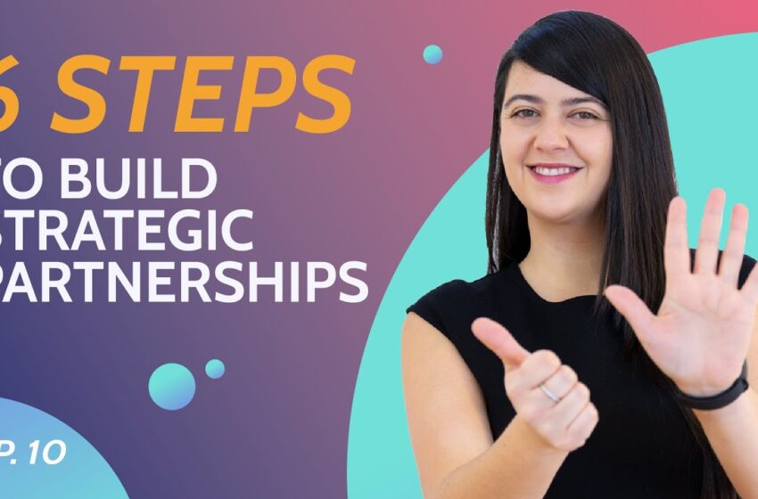  6 Steps to build strategic partnerships