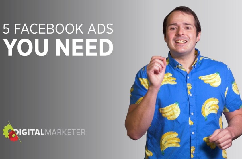 5 Types of Facebook Ads EVERY Marketer Should Be Using