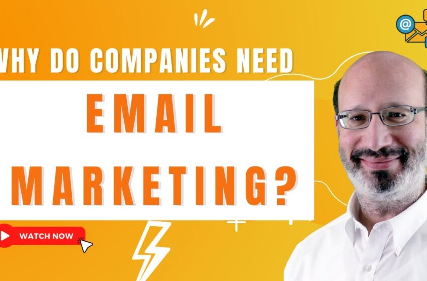  Why Do Companies Need Email Marketing?