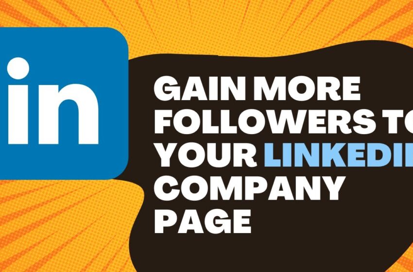 How To Gain More Followers To Your LinkedIn Company Page – Realtor Marketing Strategy.
