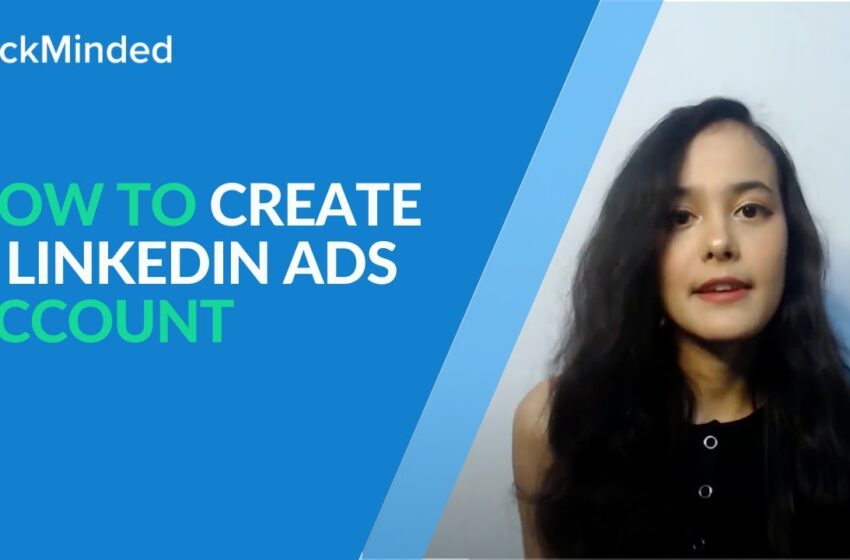  How to Create a LinkedIn Ads Account