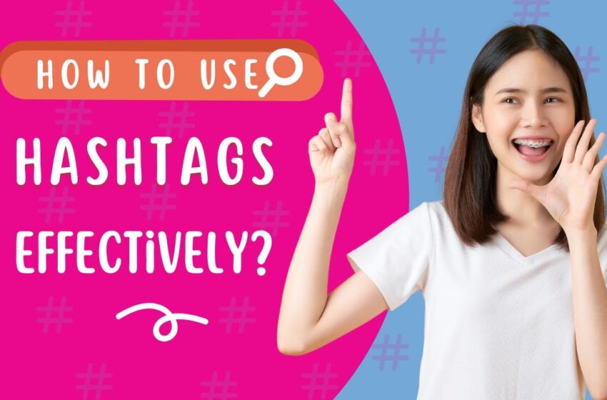  How to Use Hashtags Effectively?