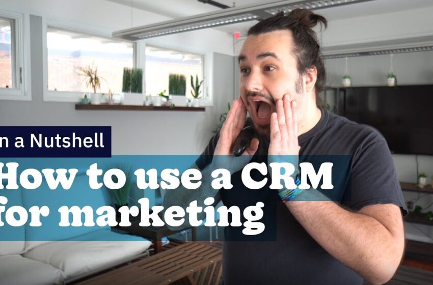  How to use a CRM for Marketing