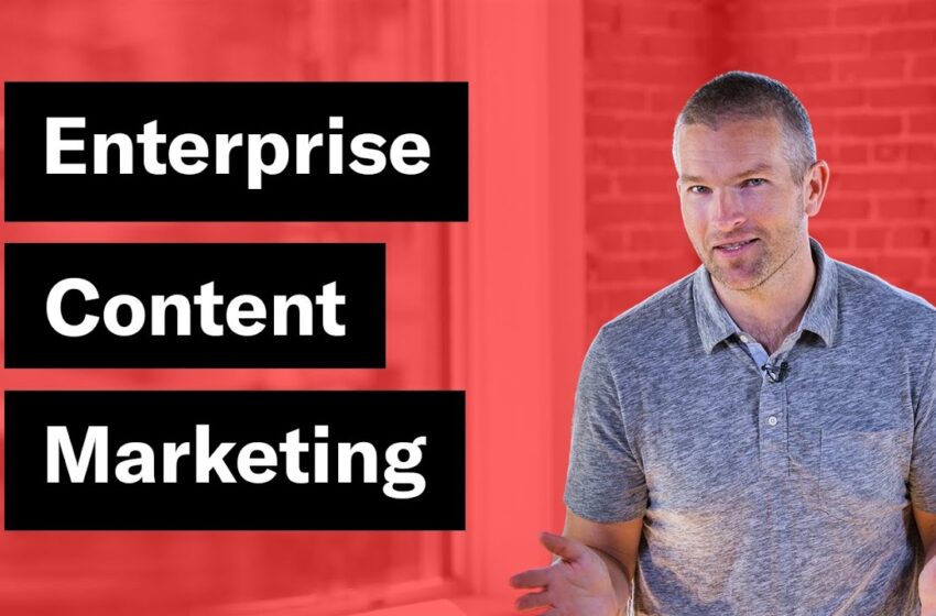  The Essentials of Enterprise Content Marketing Strategy