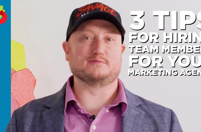  3 Tips for Hiring Team Members for Your Marketing Agency