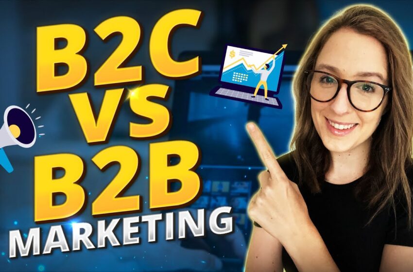  B2C vs B2B Marketing: 4 Key Differences Marketers Should Know