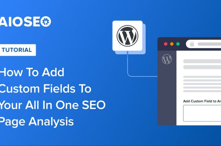 How to Add Custom Fields To Your SEO Page Analysis