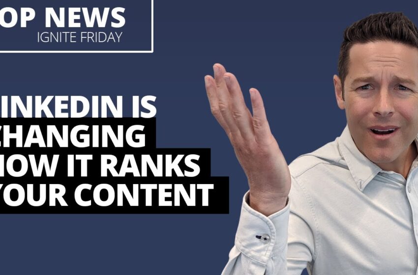  LinkedIn is Changing How it Ranks Your Content