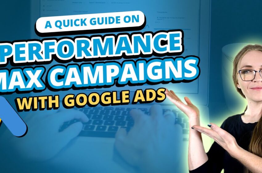  New! Performance Max Campaigns on Google Ads