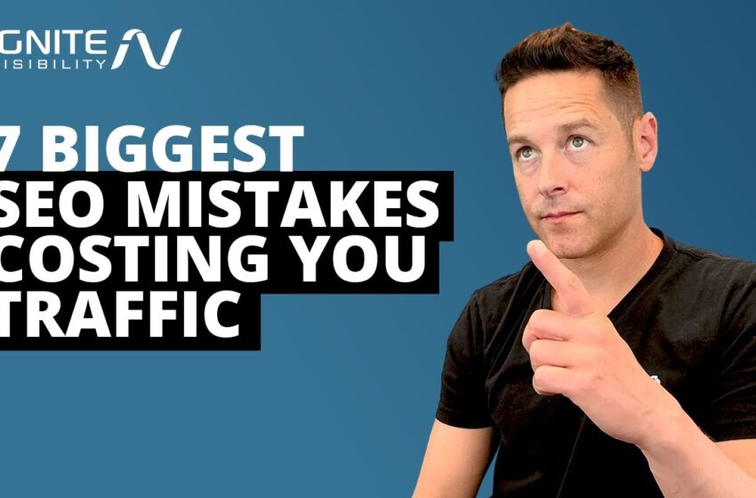  The 7 Biggest SEO Mistakes Costing You Traffic
