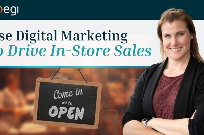  Use Digital Marketing to Drive In Store Sales