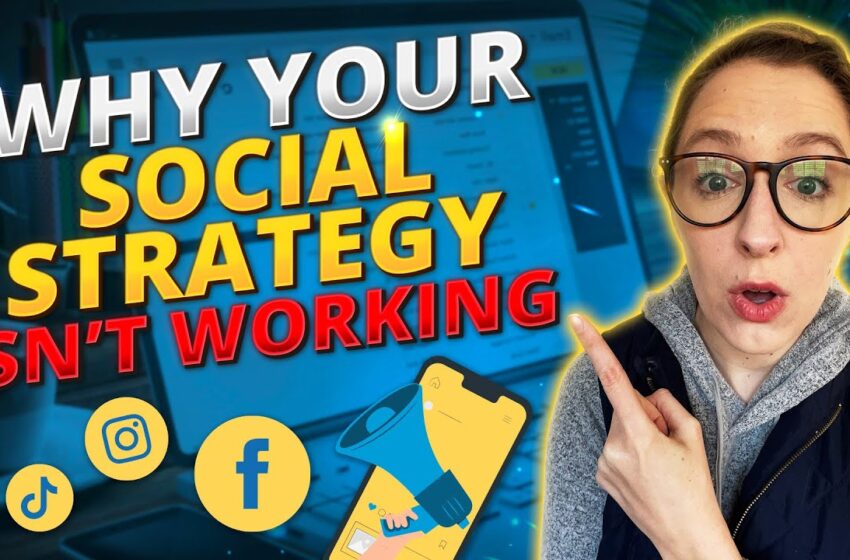  5 Reasons Why Your Social Strategy Isn’t Working