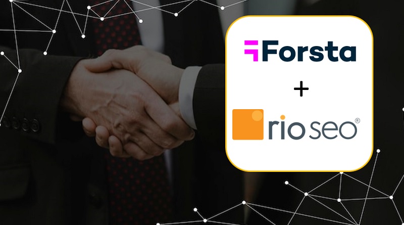  Forsta and Rio SEO Combine to Provide Technology Solutions Spanning the Entire Customer Journey, From Discovery to Purchase to Brand Reputation & Advocacy