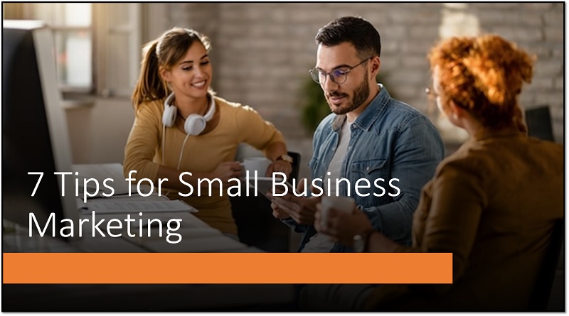  7 Tips for Small Business Marketing