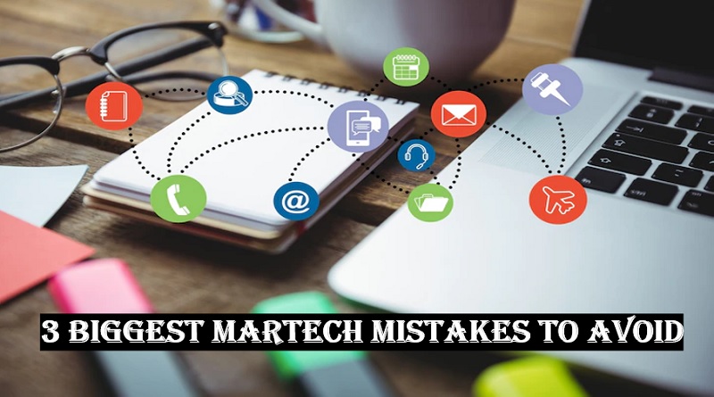  3 Biggest MarTech Mistakes to Avoid