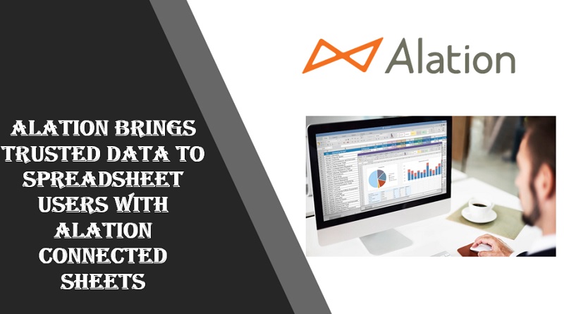  Alation Brings Trusted Data to Spreadsheet Users with Alation Connected Sheets