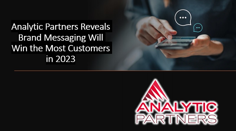  Analytic Partners Reveals Brand Messaging Will Win the Most Customers in 2023