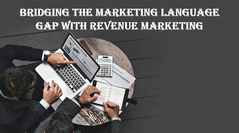  Bridging the Marketing Language Gap With Revenue Marketing