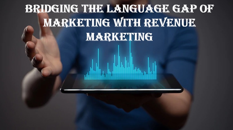  Bridging the language gap of marketing with revenue marketing