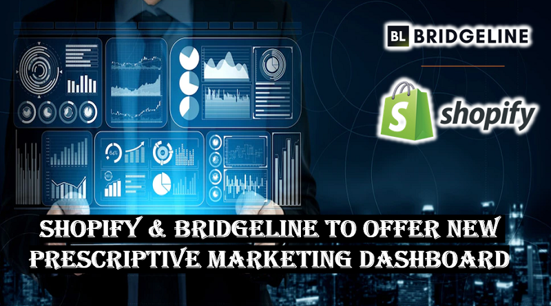  Shopify & Bridgeline to Offer New Prescriptive Marketing Dashboard