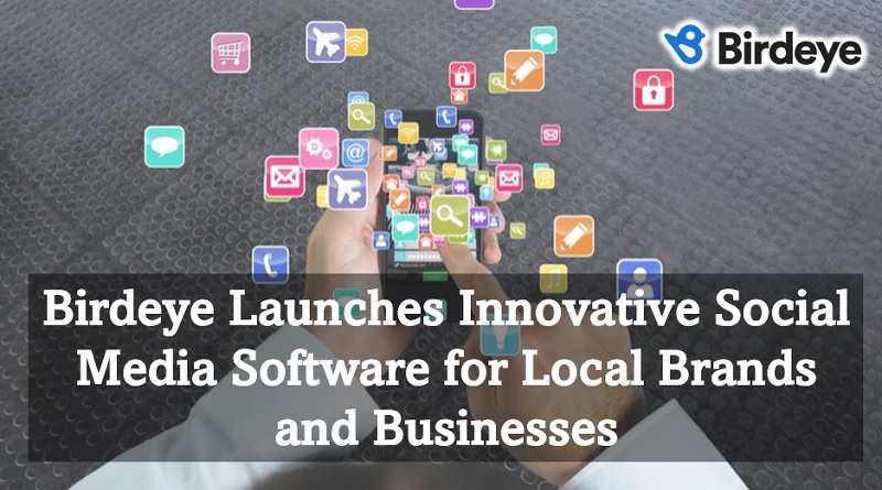  Birdeye Launches Innovative Social Media Software for Local Brands and Businesses