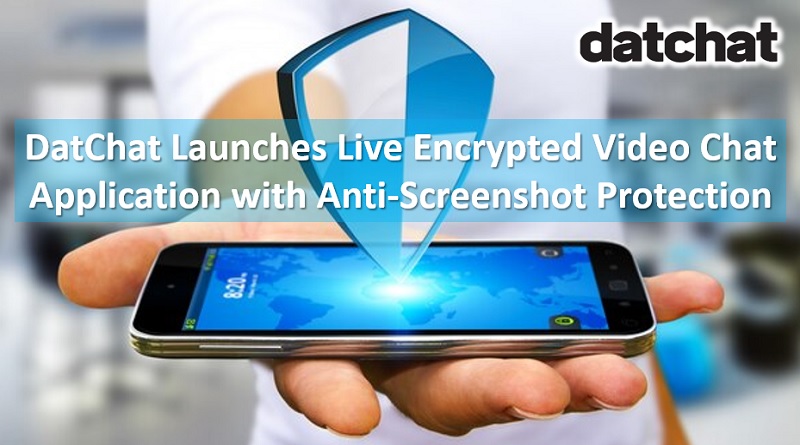 DatChat Launches Live Encrypted Video Chat Application with Anti-Screenshot Protection