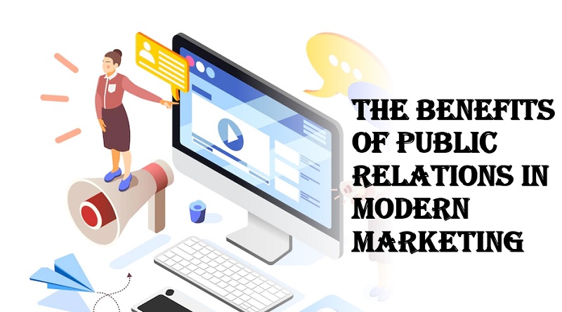  The benefits of public relations in modern marketing
