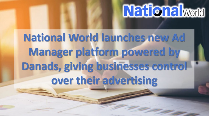  National World launches new Ad Manager platform powered by Danads, giving businesses control over their advertising