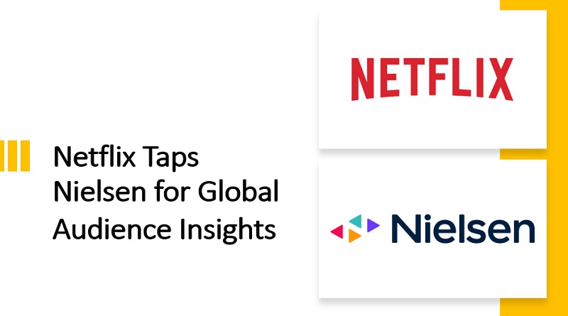  Netflix Taps Nielsen for Global Audience Insights