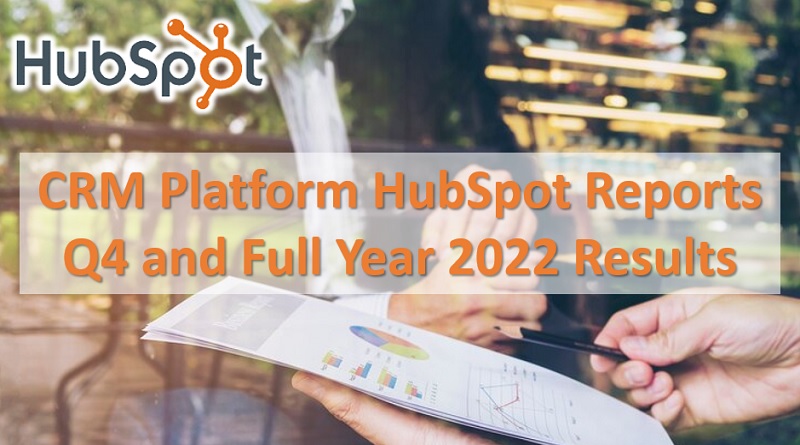  CRM Platform HubSpot Reports Q4 and Full Year 2022 Results
