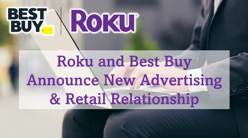  Roku and Best Buy Announce New Advertising & Retail Relationship