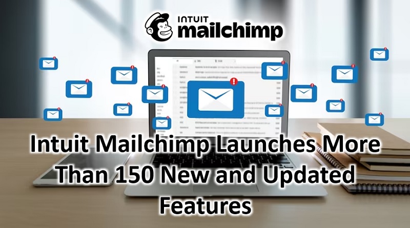  Intuit Mailchimp Launches More Than 150 New and Updated Features
