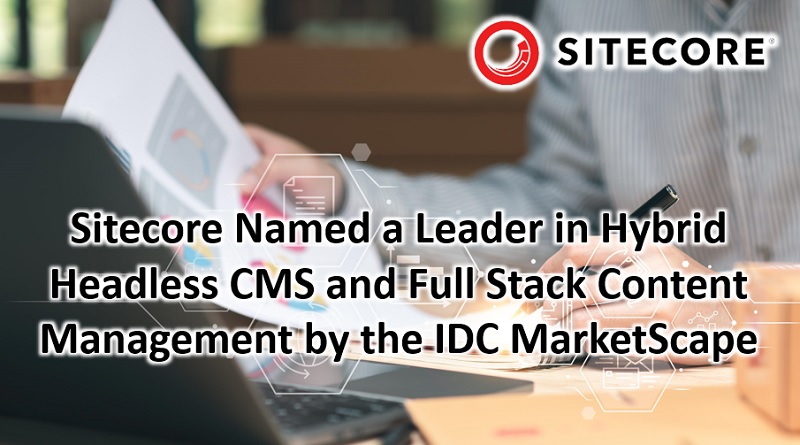  Sitecore Named a Leader in Hybrid Headless CMS and Full Stack Content Management by the IDC MarketScape