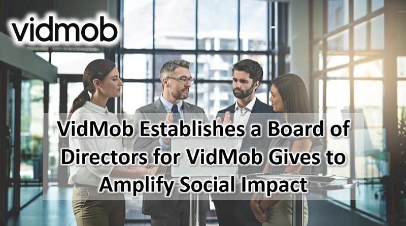  VidMob Establishes a Board of Directors for VidMob Gives to Amplify Social Impact