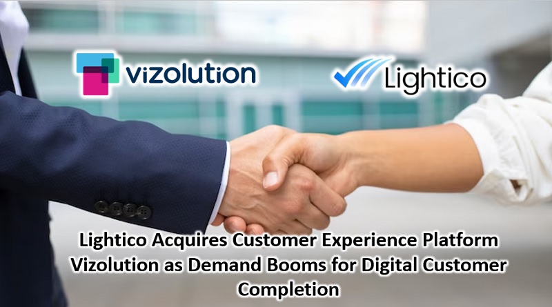  Lightico Acquires Customer Experience Platform Vizolution as Demand Booms for Digital Customer Completion